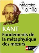Intégrales de Philo - KANT, Fondements de la métaphysique des moeurs