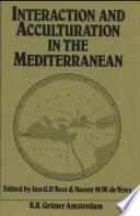 Interaction and Acculturation in the Mediterranean