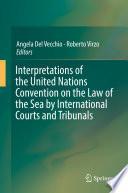 Interpretations of the United Nations Convention on the Law of the Sea by International Courts and Tribunals