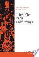 Interpréter l'agir. Un défi théorique