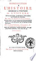 Introduction a l'histoire generale et politique de l'univers, ou l'on voit l'origine, les revolutions l'etat present, & les interets des souverains. Par Mr. le baron de Pufendorff ... Tome premiere (-sexieme)