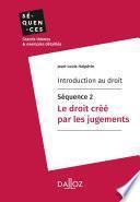 Introduction au droit - Séquence 2. Le droit créé par les jugements
