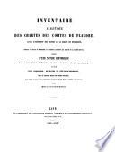 Inventaire analytique des Chartes des Comtes de Flandre avant l'avènement des princes de la maison de Bourgogne, autrefois déposées au chateau de Rupelmonde, et conservées aujourd'hui aux archives de la Flandre-Orientale; précédé d'une notice historique sur l'ancienne trésorerie des chartes de Rupelmonde, et suivi d'un Glossaire; de notes et d'éclaircissements, Par le Baron Jules De Saint Genois