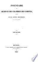 Inventaire des archives des Chambres des comptes [by L.P. Gachard, A. Pinchart and H. Nélis]. (Inventaires des archives de la Belgique).