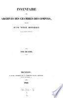 Inventaire des Archives des Chambres des Comptes, precede d'une notice historique sur ces anciennes institutions