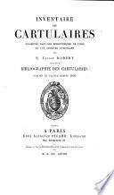 Inventaire des cartulaires conserves dans les bibliotheques de Paris et aux archives nationales, suivi d'une bibliographie des cartulaires publies en France depuis 1840