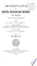 Inventaire des minutes anciennes des notaires du Mans (XVIIe & XVIIIe siècles)
