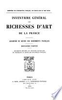 Inventaire général des richesses d'art de la France: Archives du Musée des monuments français. 1-3 ptie. 1883-1897
