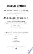Inventaire historique des actes transcrits aux insinuations ecclésiastiques de l'ancien diocèse de Lisieux, ou, documents officiels analysespour servir a l'histoire du personnel de l'évêché, de la cathédrale, des collégiales, des abbayes et prieurés, des paroisses et chapelles, ainsi que de toutes les familles notables de ce diocèse, 1692-1790