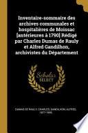 Inventaire-Sommaire Des Archives Communales Et Hospitalières de Moissac [antérieures À 1790] Rédigé Par Charles Dumas de Rauly Et Alfred Gandilhon, Ar