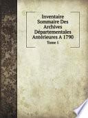 Inventaire Sommaire Des Archives D?partementales Ant?rieures A 1790