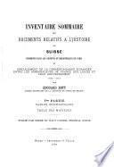 Inventaire sommaire des documents relatifs à l'histoire de Suisse conservés dans les archives et bibliothèques de Paris et spécialement de la correspondance échangée entre les ambassadeurs de France aux Ligues et leur gouvernement