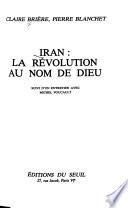 Iran, la révolution au nom de Dieu