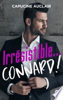 Irrésistible... connard !