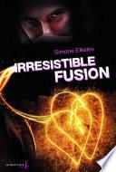 Irrésistible Fusion. Irrésistible