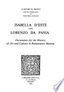 Isabella d’Este and Lorenzo da Pavia : Documents for the History of Art and Culture in Renaissance Mantua