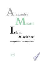 Islam et science. Antagonismes contemporains