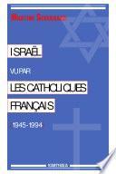 Israël vu par les catholiques français, 1945-1994