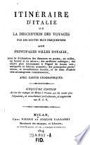 Itineraire d'Italie ou la description des voyages par les routes plus frequentees aux principales villes d'Italie, ... avec cartes geographiques. 5. ed., par P. J. V.