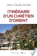 Itinéraire d'un chrétien d'Orient