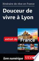 Itinéraire de rêve en France - Douceur de vivre à Lyon