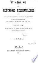 Itinéraire des Montagnes neuchâteloises avec une esquisse descriptive, historique et statistique du canton de Neuchâtel, une notice sur le Tir fédéral de 1863, etc