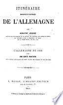 Itinéraire descriptif et historique de l'Allemagne ... L'Allemagne du Sud, avec une carte routière, dix cartes spéciales, et sept plans