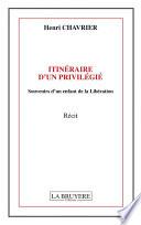 ITINÉRAIRE D’UN PRIVILÉGIÉ - Souvenirs d’un enfant de la Libération