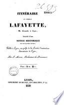 Itinéraire du général Lafayette, de Grenoble à Lyon, précédé d'une notice historique sur cet illustre citoyen...