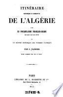 Itineraire historique et descriptif de l'Algerie avec un vocabulaire francaisarabe