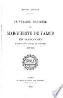 Itinéraire raisonné de Marguerite de Valois en Gascogne d'après ses livres de comptes (1578-1586)
