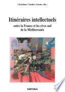 Itinéraires intellectuels entre la France et les rives sud de la Méditerranée