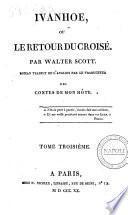 Ivanhoe, ou le retour du croise; par sir Walter Scott, traduit de l'anglais par le traducteur des romans historiques de sir Walter Scott. Tome premier [-quatrieme]