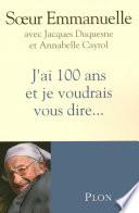 J'ai 100 ans et je voudrais vous dire...