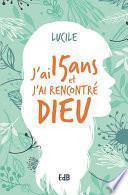 J'ai 15 ans et j'ai rencontré Dieu