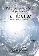 J'Ai Cherche Ma Verite Et J'Ai Trouve La Liberte