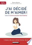 J'ai décidé de m'aimer avec la Communication NonViolente !