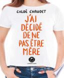 J'ai décidé de ne pas être mère