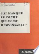 J'ai manqué le coche, qui en est responsable ?