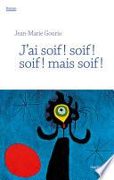 J'ai soif ! soif ! soif ! mais soif !