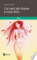 J'ai tant de choses à vous dire...