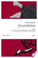 J'ai tué Barbara suivi de La Chanson de Madame Rosenfelt