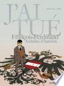 J'ai tué - François-Ferdinand, Archiduc d'Autriche