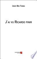 J'ai vu Ricardo finir