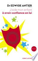 J'aide mon enfant à avoir confiance en lui
