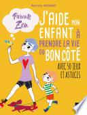 J'aide mon enfant à prendre la vie du bon côté