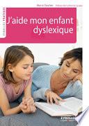 J'aide mon enfant dyslexique
