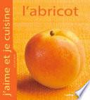 J'aime et je cuisine l'abricot