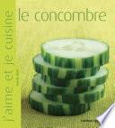 J'aime et je cuisine le concombre