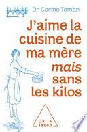 J'aime la cuisine de ma mère mais sans les kilos
